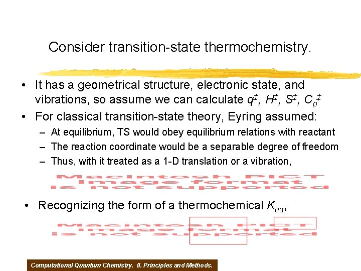 Consider transition-state thermochemistry. • It has a geometrical structure, electronic state, and vibrations, so