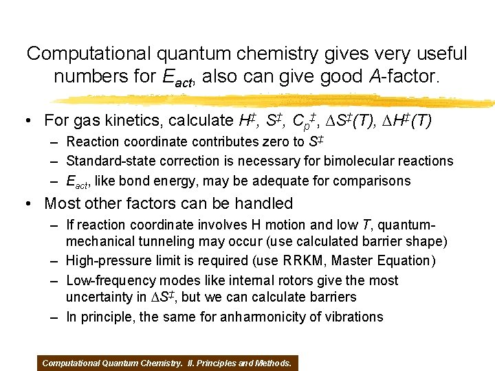 Computational quantum chemistry gives very useful numbers for Eact, also can give good A-factor.