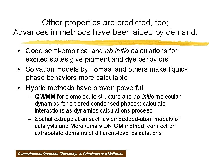 Other properties are predicted, too; Advances in methods have been aided by demand. •