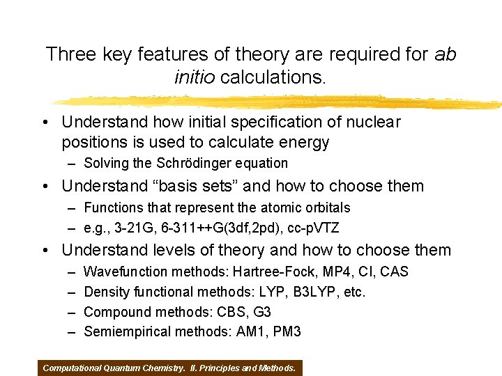 Three key features of theory are required for ab initio calculations. • Understand how