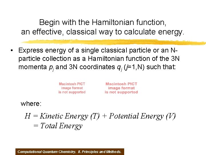 Begin with the Hamiltonian function, an effective, classical way to calculate energy. • Express