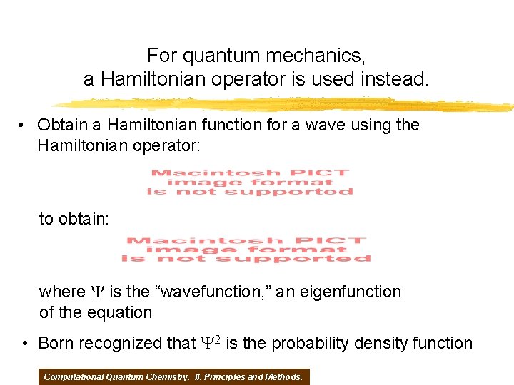 For quantum mechanics, a Hamiltonian operator is used instead. • Obtain a Hamiltonian function