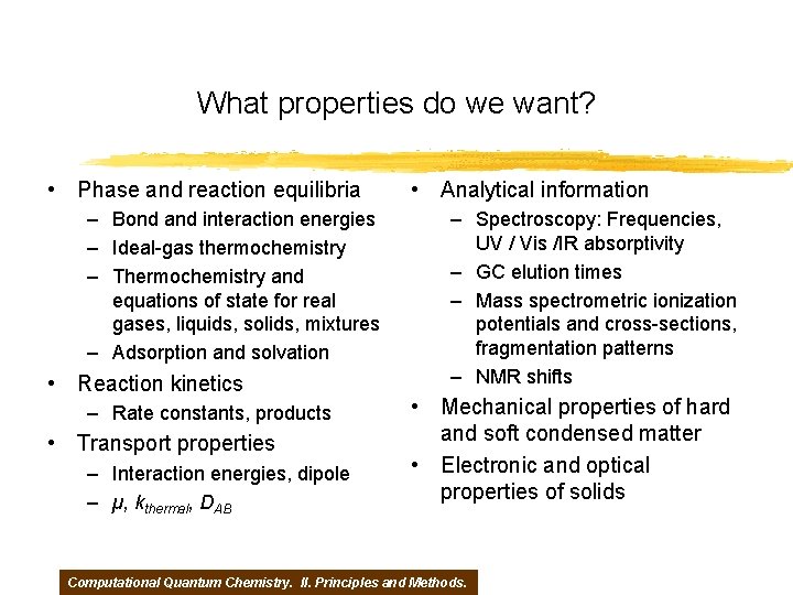 What properties do we want? • Phase and reaction equilibria – Bond and interaction