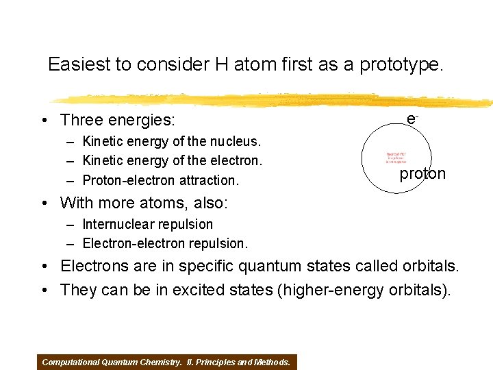 Easiest to consider H atom first as a prototype. • Three energies: – Kinetic
