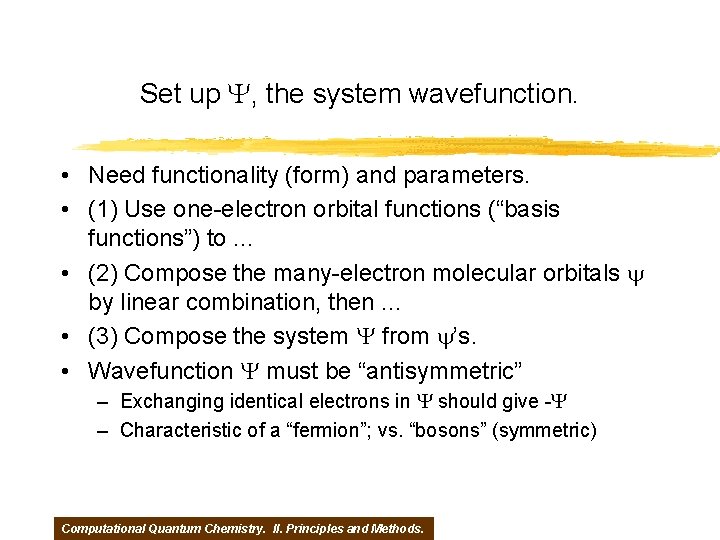 Set up Y, the system wavefunction. • Need functionality (form) and parameters. • (1)