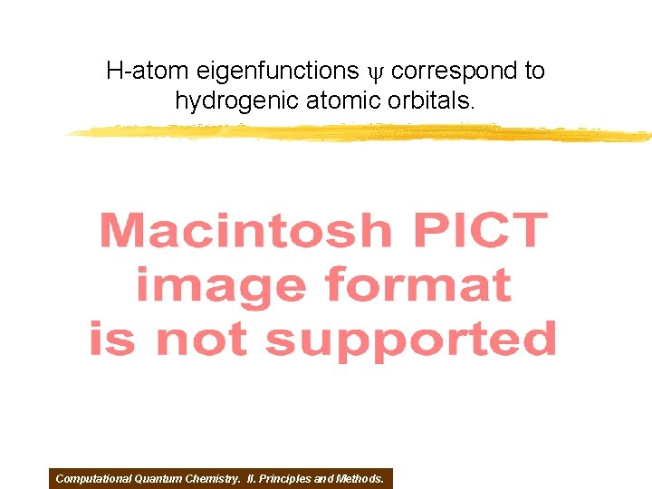 H-atom eigenfunctions y correspond to hydrogenic atomic orbitals. Computational Quantum Chemistry. II. Principles and