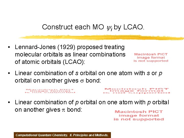 Construct each MO yi by LCAO. • Lennard-Jones (1929) proposed treating molecular orbitals as