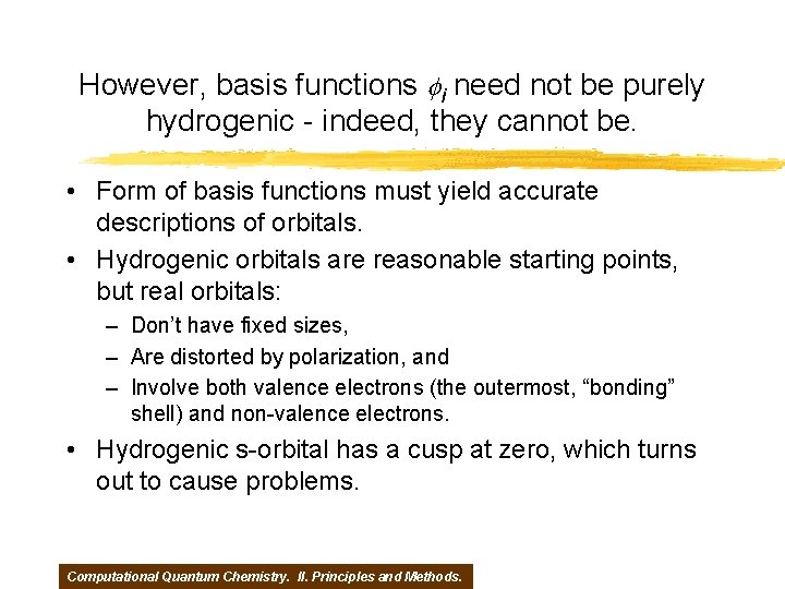However, basis functions fi need not be purely hydrogenic - indeed, they cannot be.
