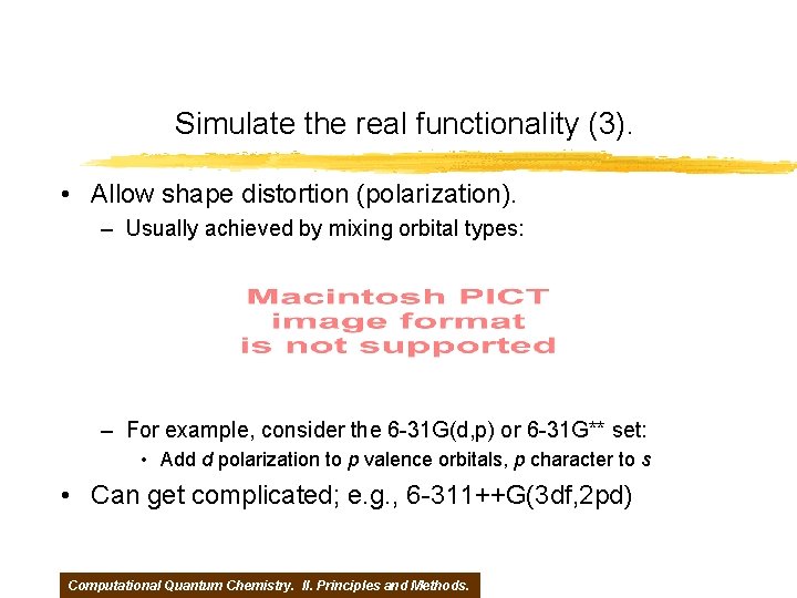 Simulate the real functionality (3). • Allow shape distortion (polarization). – Usually achieved by