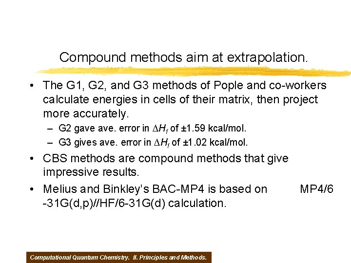 Compound methods aim at extrapolation. • The G 1, G 2, and G 3
