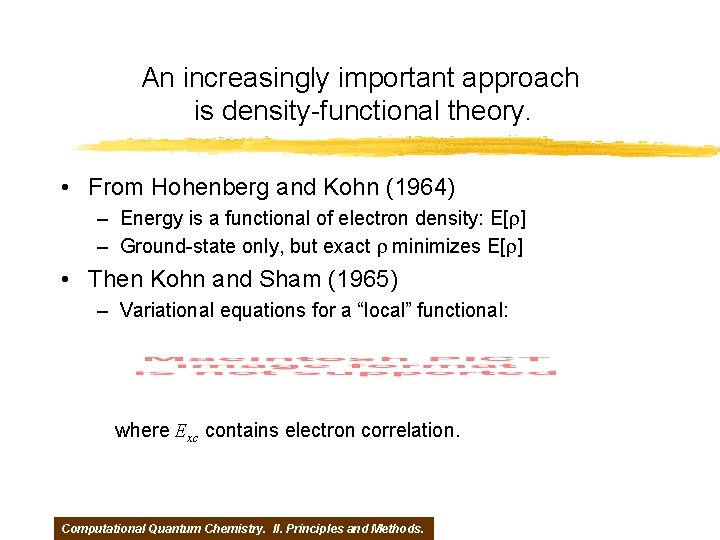 An increasingly important approach is density-functional theory. • From Hohenberg and Kohn (1964) –
