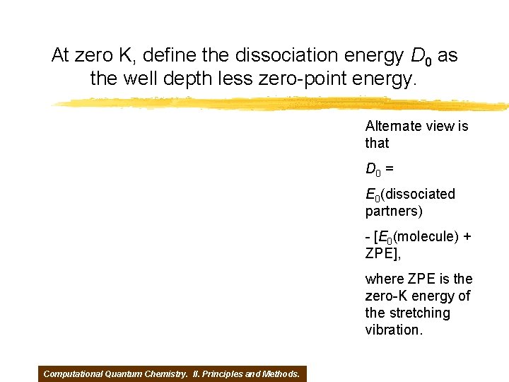 At zero K, define the dissociation energy D 0 as the well depth less