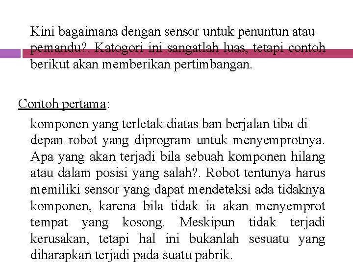 Kini bagaimana dengan sensor untuk penuntun atau pemandu? . Katogori ini sangatlah luas, tetapi