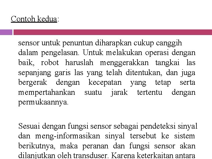 Contoh kedua: sensor untuk penuntun diharapkan cukup canggih dalam pengelasan. Untuk melakukan operasi dengan