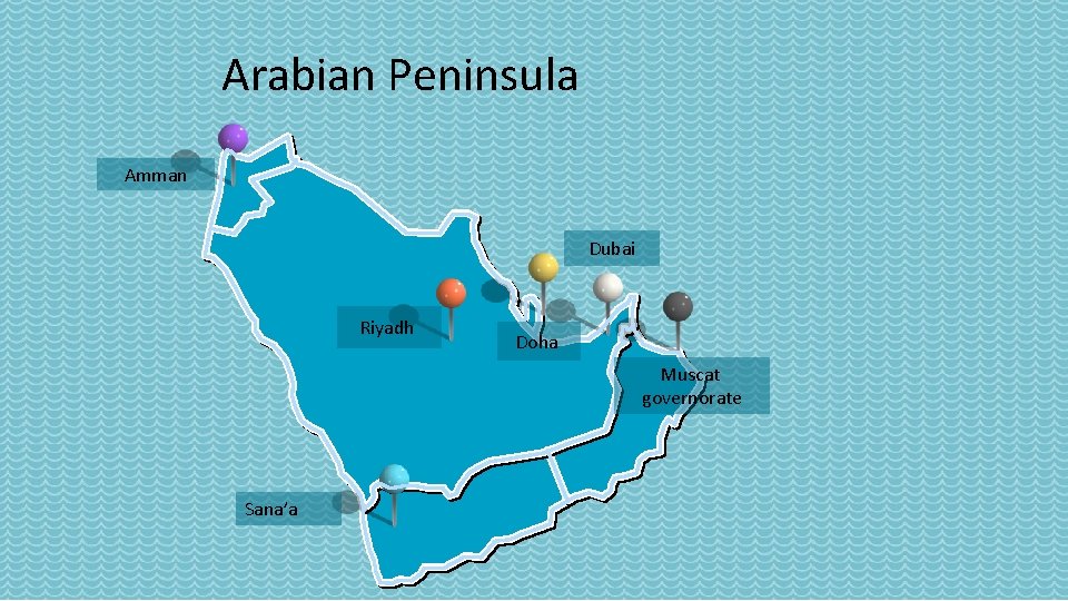 Arabian Peninsula Amman Dubai Riyadh Doha Muscat governorate Sana’a 