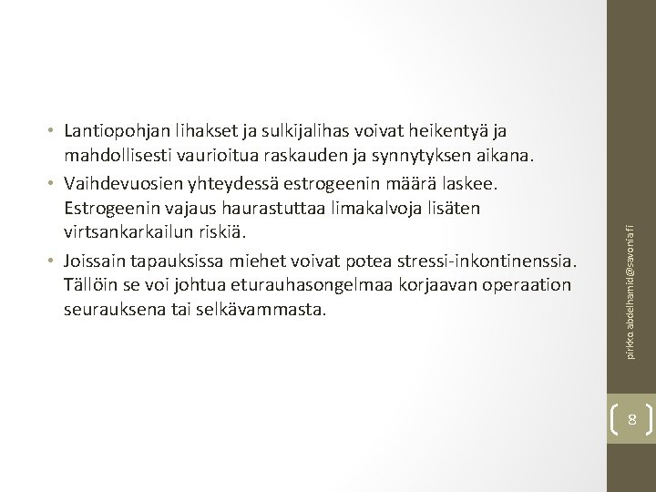 pirkko. abdelhamid@savonia. fi • Lantiopohjan lihakset ja sulkijalihas voivat heikentyä ja mahdollisesti vaurioitua raskauden