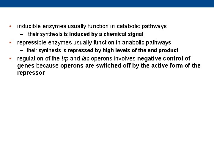  • inducible enzymes usually function in catabolic pathways – their synthesis is induced