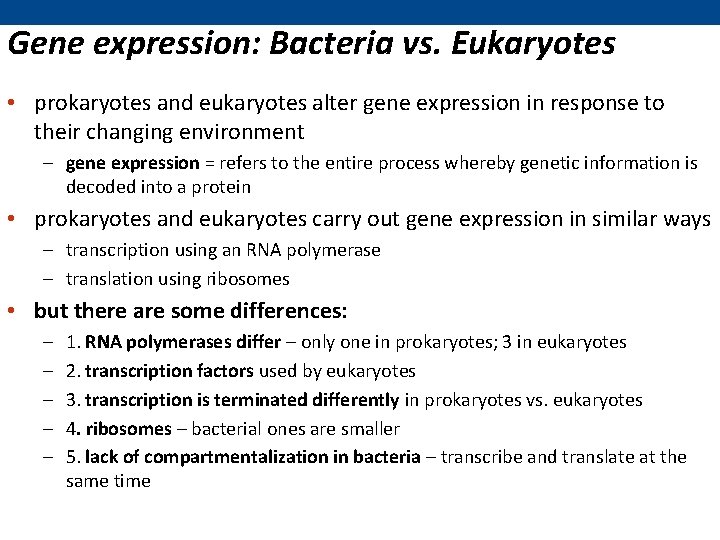 Gene expression: Bacteria vs. Eukaryotes • prokaryotes and eukaryotes alter gene expression in response