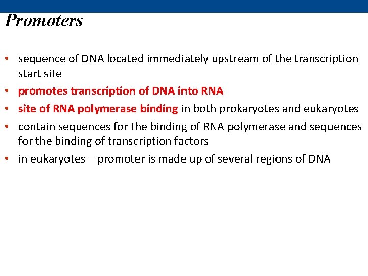 Promoters • sequence of DNA located immediately upstream of the transcription start site •