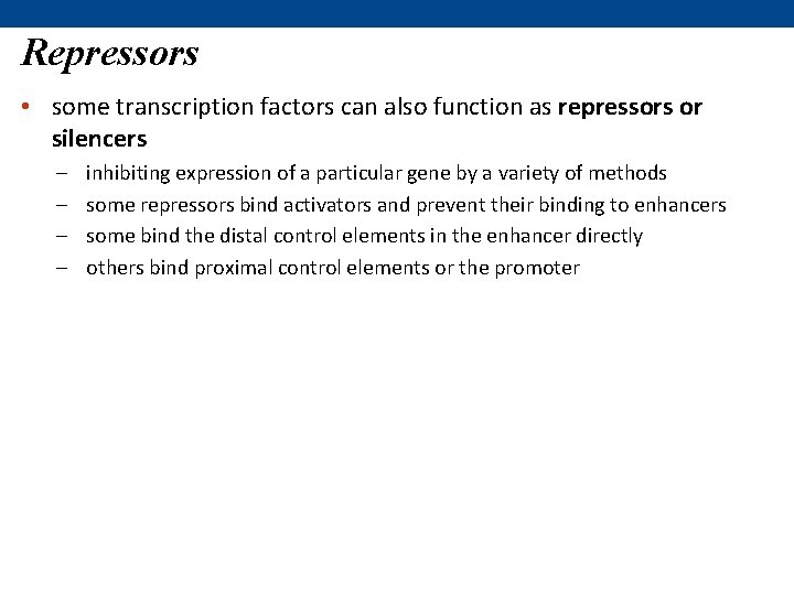 Repressors • some transcription factors can also function as repressors or silencers – –