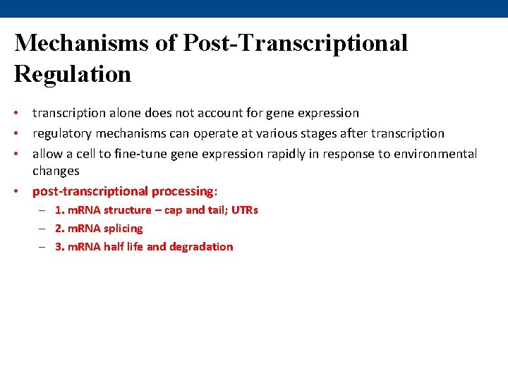 Mechanisms of Post-Transcriptional Regulation • transcription alone does not account for gene expression •