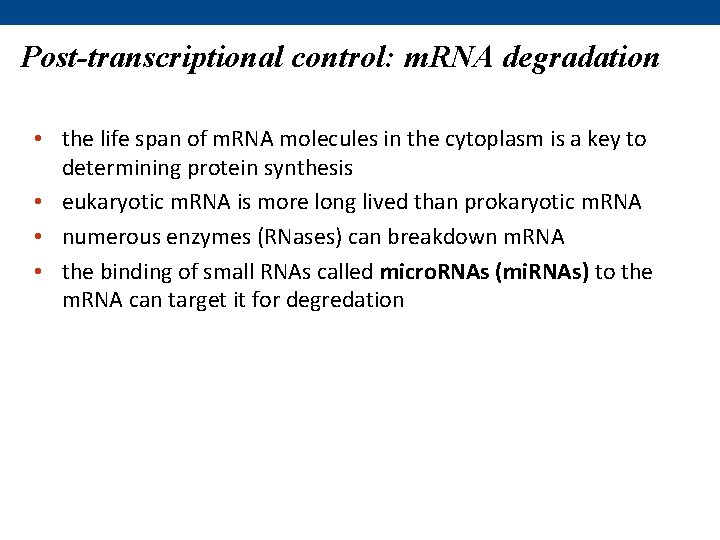 Post-transcriptional control: m. RNA degradation • the life span of m. RNA molecules in