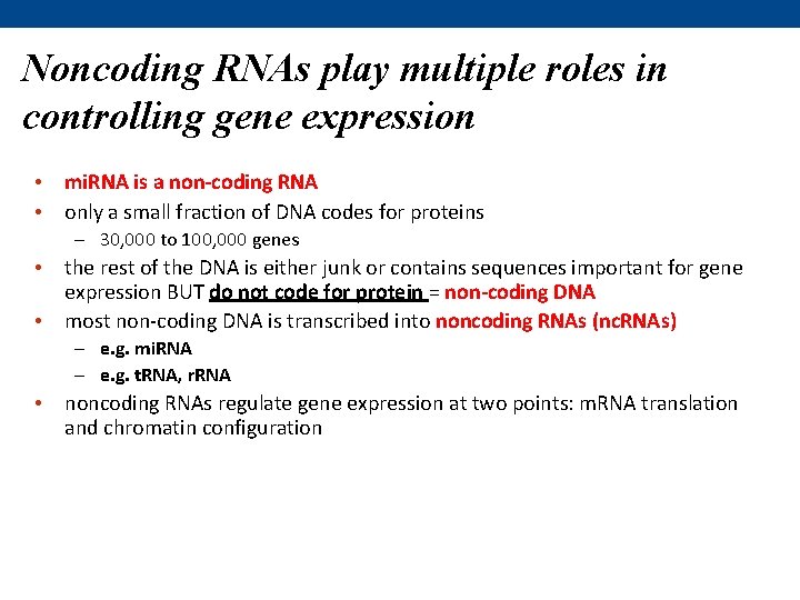 Noncoding RNAs play multiple roles in controlling gene expression • mi. RNA is a