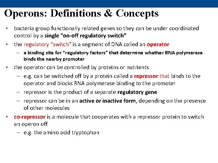 Operons: Definitions & Concepts • bacteria group functionally related genes so they can be