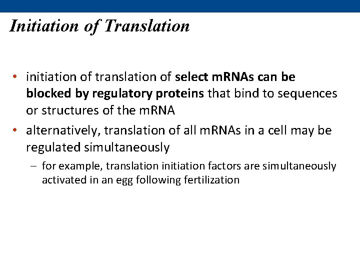 Initiation of Translation • initiation of translation of select m. RNAs can be blocked