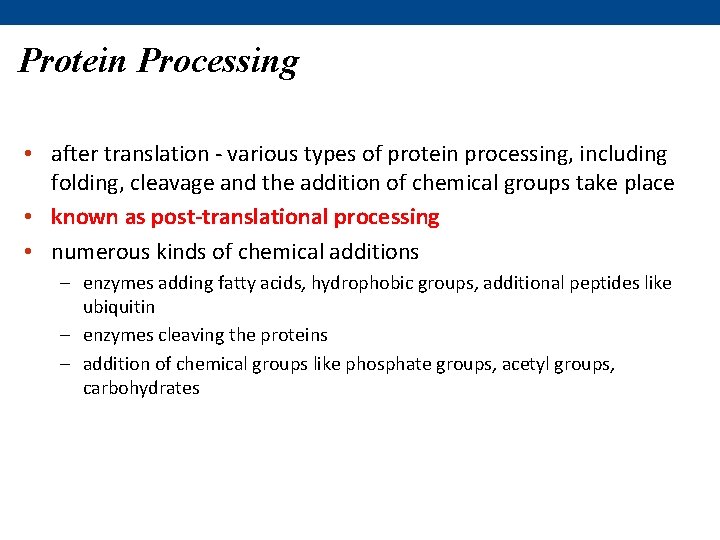 Protein Processing • after translation - various types of protein processing, including folding, cleavage