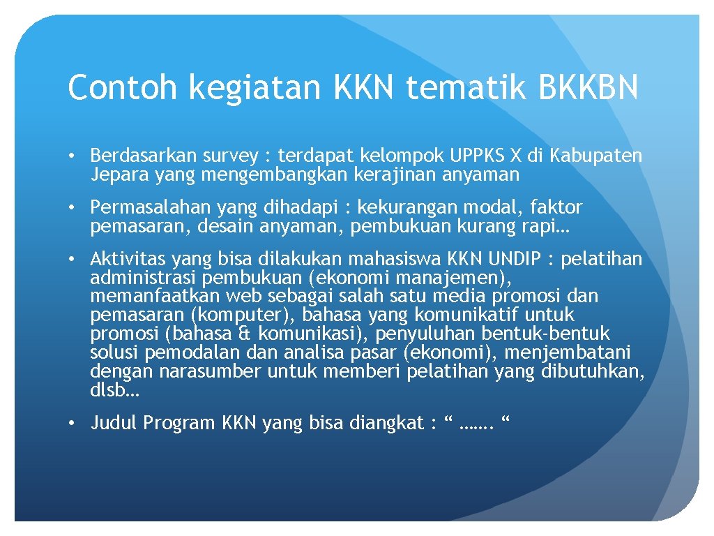 Contoh kegiatan KKN tematik BKKBN • Berdasarkan survey : terdapat kelompok UPPKS X di