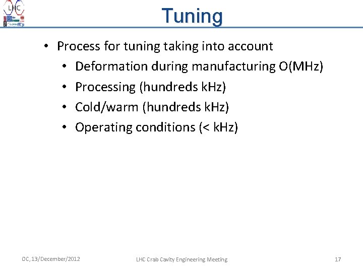 Tuning • Process for tuning taking into account • Deformation during manufacturing O(MHz) •