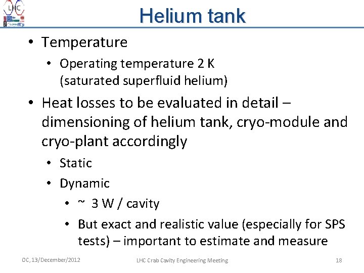 Helium tank • Temperature • Operating temperature 2 K (saturated superfluid helium) • Heat