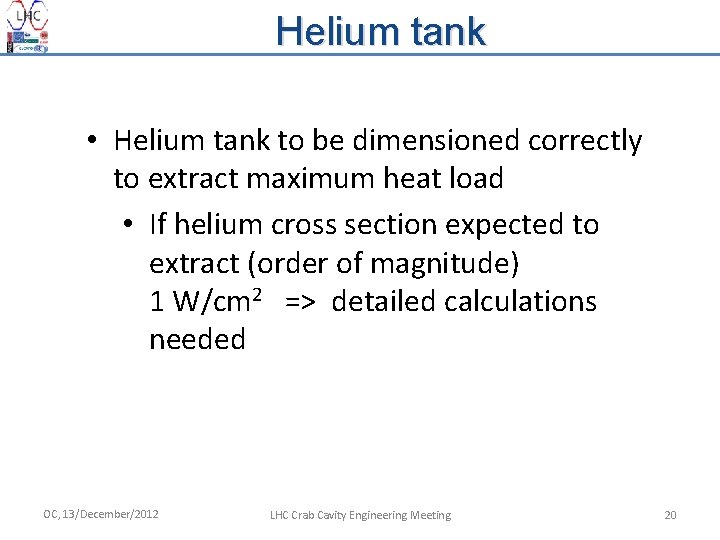 Helium tank • Helium tank to be dimensioned correctly to extract maximum heat load