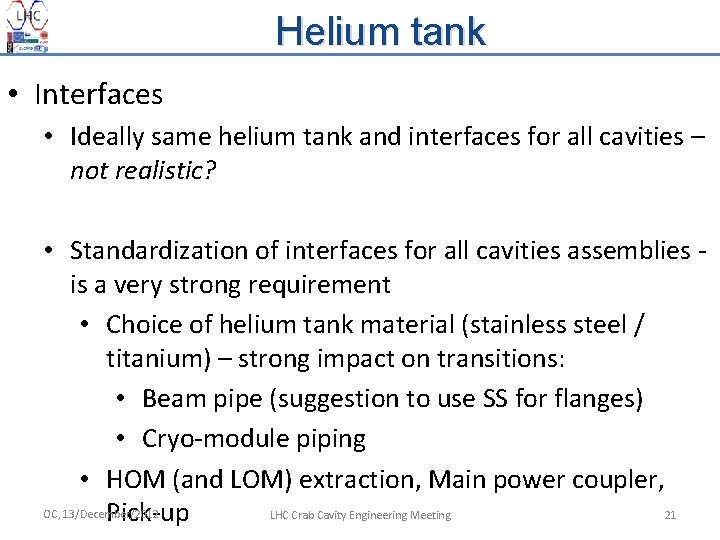 Helium tank • Interfaces • Ideally same helium tank and interfaces for all cavities