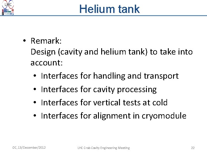 Helium tank • Remark: Design (cavity and helium tank) to take into account: •