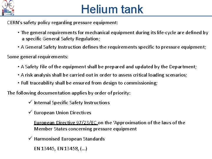Helium tank CERN’s safety policy regarding pressure equipment: • The general requirements for mechanical