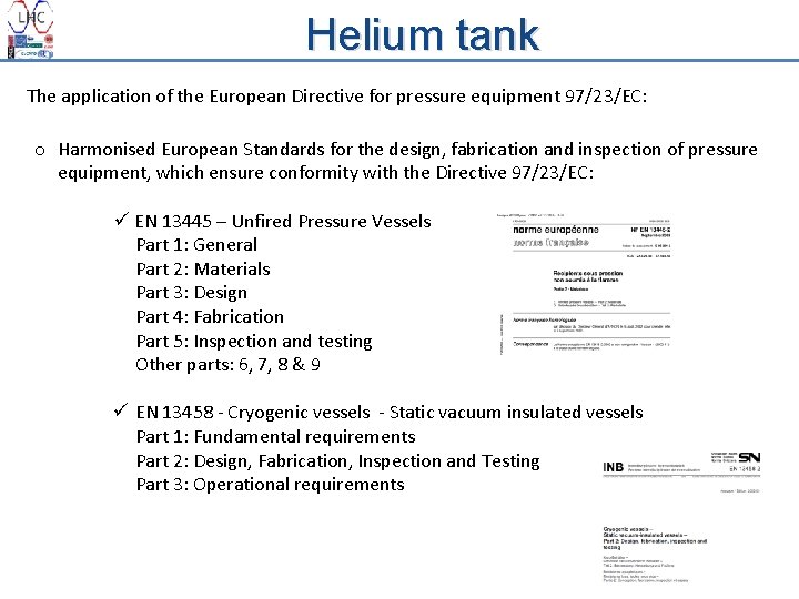 Helium tank The application of the European Directive for pressure equipment 97/23/EC: o Harmonised