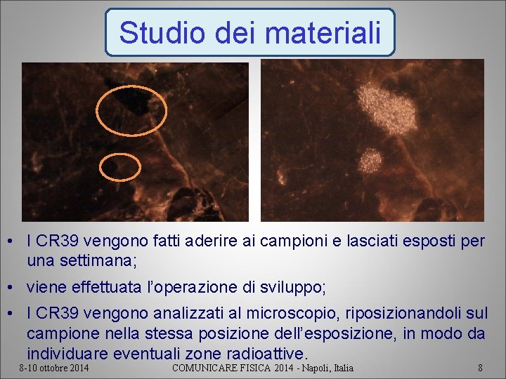 Studio dei materiali $ • I CR 39 vengono fatti aderire ai campioni e