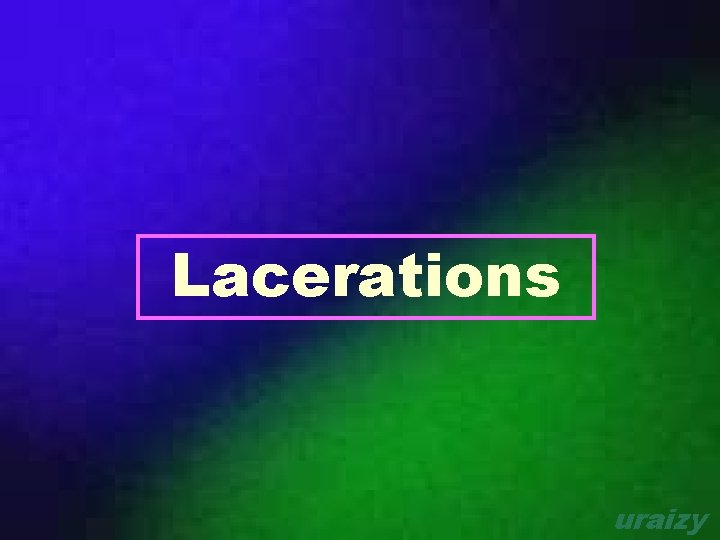 Lacerations uraizy 