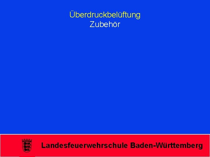 Überdruckbelüftung Zubehör Landesfeuerwehrschule Baden-Württemberg 