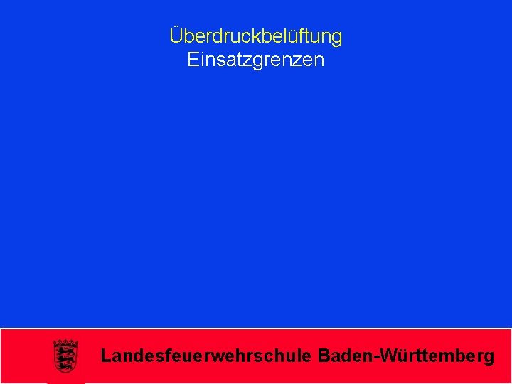 Überdruckbelüftung Einsatzgrenzen Landesfeuerwehrschule Baden-Württemberg 