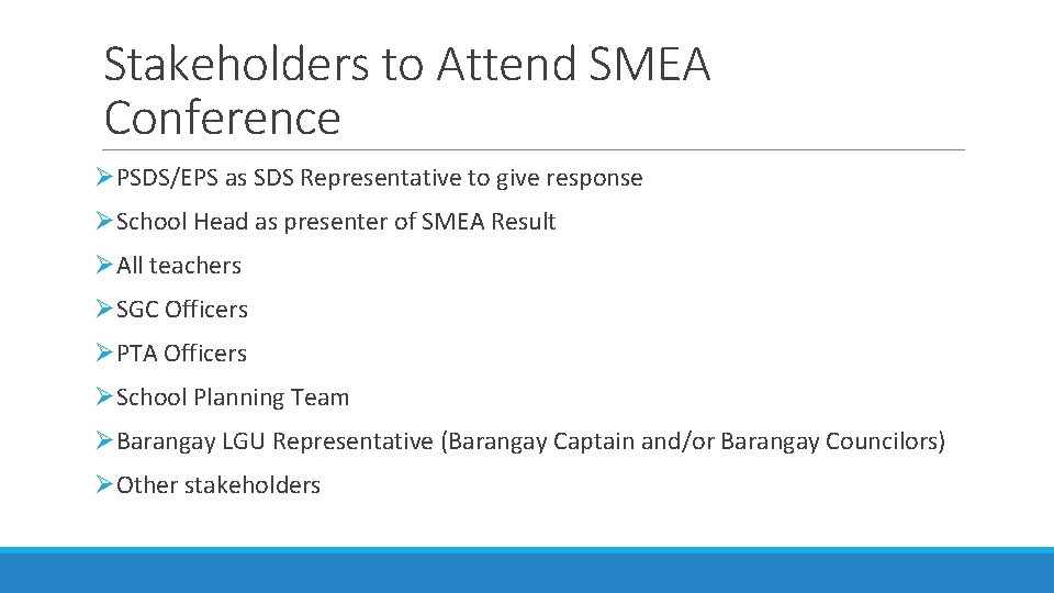 Stakeholders to Attend SMEA Conference ØPSDS/EPS as SDS Representative to give response ØSchool Head