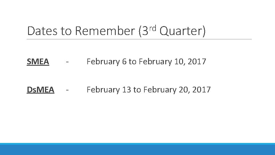 Dates to Remember (3 rd Quarter) SMEA - February 6 to February 10, 2017