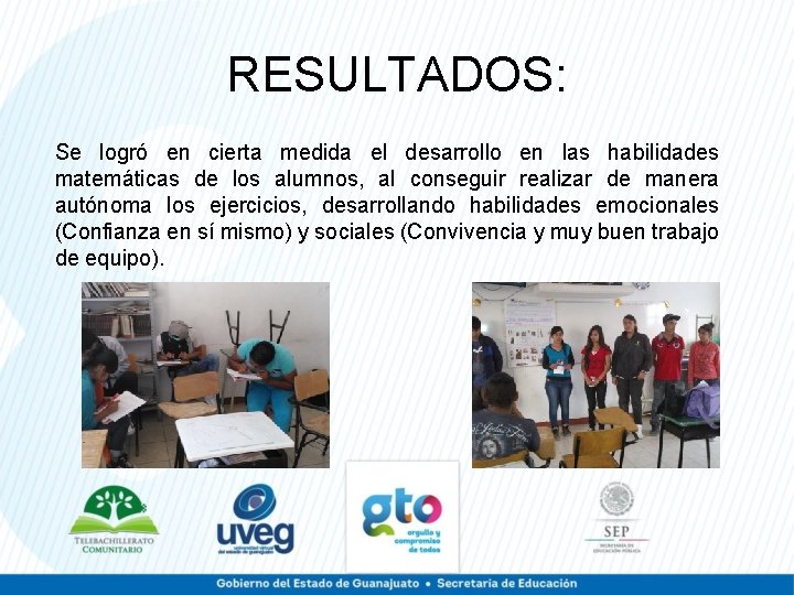 RESULTADOS: Se logró en cierta medida el desarrollo en las habilidades matemáticas de los