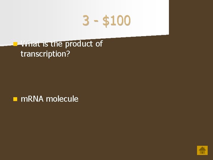 3 - $100 n What is the product of transcription? n m. RNA molecule
