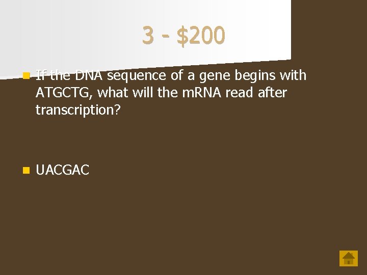 3 - $200 n If the DNA sequence of a gene begins with ATGCTG,