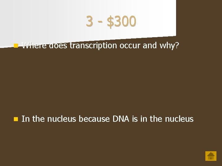 3 - $300 n Where does transcription occur and why? n In the nucleus