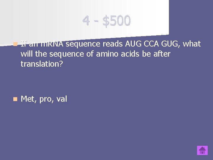 4 - $500 n If an m. RNA sequence reads AUG CCA GUG, what