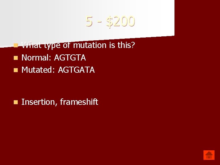 5 - $200 What type of mutation is this? n Normal: AGTGTA n Mutated: